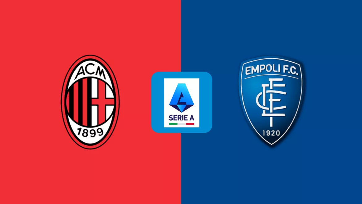 Empoli vs AC Milan Pertarungan Krusial di Serie A